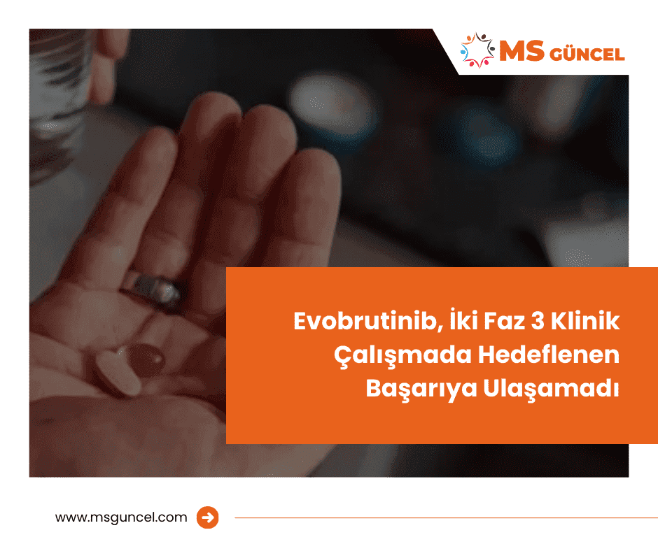 Evobrutinib, İki Faz 3 Klinik Çalışmada Hedeflenen Başarıya Ulaşamadı