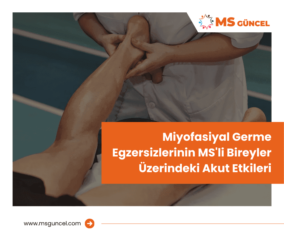 Miyofasiyal Germe Egzersizlerinin MS'li Bireyler Üzerindeki Akut Etkileri