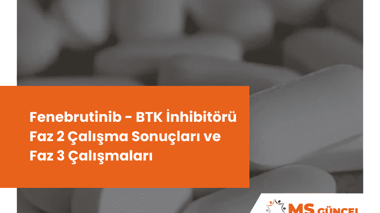 Fenebrutinib - BTK İnhibitörü - Faz 2 Sonuçları ve Faz 3 Çalışmaları