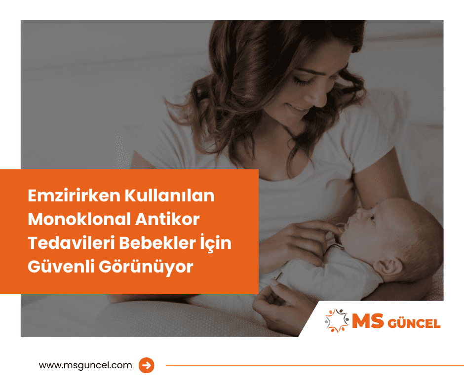 Emzirirken Kullanılan Monoklonal Antikor Tedavileri Bebekler İçin Güvenli Görünüyor