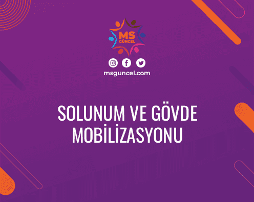 MS hastaları için Solunum ve Gövde Mobilizasyon Egzersizleri